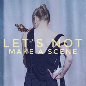 Let's Not Make A Scene