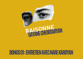 Raisonne / Bonus 01 : Entretien avec Nare Karoyan –