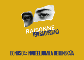 Raisonne / Bonus 04 : Entretien avec Ludmila Berlinskaïa –